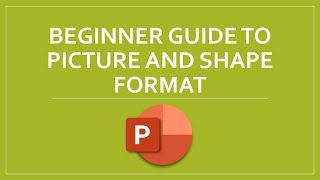 How to use Picture and Shape Format Microsoft PowerPoint Beginner Guide [upl. by Tyre]