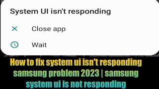 How to fix system ui isnt responding samsung problem 2023  samsung system ui is not responding [upl. by Nnitsuj]