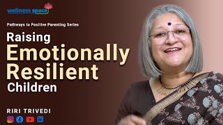 Raising Emotionally Resilient Children  Riri Trivedi  Wellness Space [upl. by Morly]