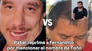 FERNANDITO IMPRUDENTE MENCIONA EL NOMBRE DE TOÑO DELANTE DE PABEL 😱 [upl. by Erialcyram]