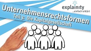 Unternehmensrechtsformen Teil 3 Die Kapitalgesellschaft einfach erklärt explainity® Erklärvideo [upl. by Omocaig377]