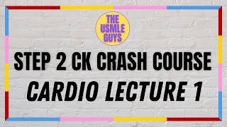 USMLE Guys Step 2 CK Crash Course Cardio Lecture 1 [upl. by Windy]