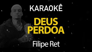 Deus Perdoa  Filipe Ret Karaokê Version [upl. by Amitie]