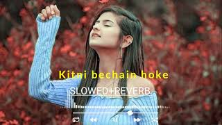 kitni Bechain hoke slowedReverb Udit Narayan Alka Yagnik [upl. by Iglesias]