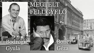 Bodrogi Gyula  Boncz Géza  Megtelt felügyelő [upl. by Leler]