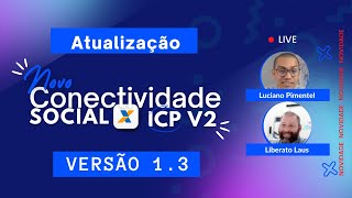 ATUALIZAÇÃO NOVO CONECTIVIDADE SOCIAL ICP V2 Versão 13 2605 ÀS 12H [upl. by Minardi976]