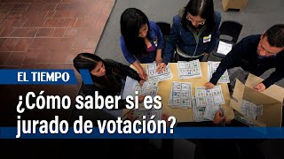 ¿Cómo saber si fue elegido jurado de votación para estas elecciones  El Tiempo [upl. by Hickey]