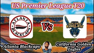 Atlanta Blackcaps vs California Golden Eagles  Match 5  US Premier League T20 [upl. by Etienne984]