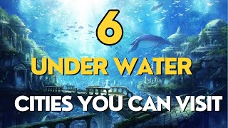 Dive into the Depths 6 MustSee Underwater Cities You Can Explore [upl. by Imis]