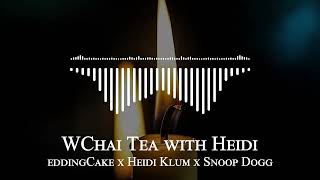 WeddingCake x Heidi Klum x Snoop Dogg  Chai Tea with Heidi [upl. by Alyse]