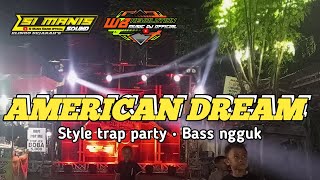 DJ AMERICAN DREAM • STYLE TRAP PARTY • JINGGLE SI MANIS SOUND FT PLANAR GANK  tjap slenger [upl. by Donnenfeld]