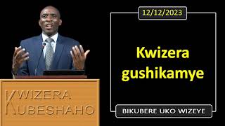 KWIZERA GUSHIKAMYE Bikubere uko wizeye  Pastor UWAMBAJE Emmanuel  12122023 [upl. by Harpole]