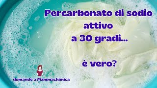 Percarbonato di Sodio attivo a 30 gradi è vero [upl. by Robinetta]