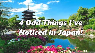 4 Weird Things Ive Noticed In Japan [upl. by Oneal]