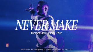 NEVER MAKE feat D’Nar  Forward City amp Travis Greene [upl. by Shannah]