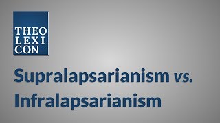 Supralapsarianism vs Infralapsarianism [upl. by Senskell]