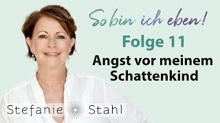 Stefanie Stahl 11  Angst vor meinem Schattenkind  So bin ich eben Podcast [upl. by Infield991]