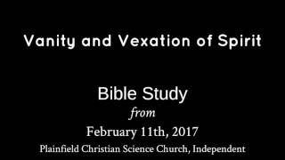 February 11th 2017 Bible Study  Vanity and Vexation of Spirit [upl. by Linden]