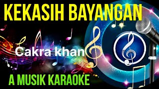 KEKASIH BAYANGAN  KARAOKE  Cakra Khan [upl. by Aimac]