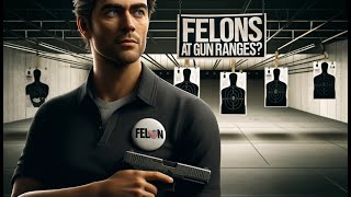 Can a Felon go to a Gun Range Legal Insights and Restrictions [upl. by Eehsar]