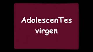 virgen ADOLESCENTES Letra  si lloro o tiemblo es por ti amor [upl. by Cloris]