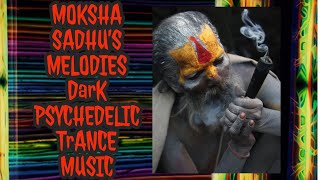 MOKSHA  SADHU’S MELODIES  DARk HiTecH PSYCHEDELIC TRANCE MUSIC  OFFICIAL MUSIC  DARKNATARAJA [upl. by Rakia834]