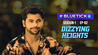 BLUETICK verified Season 1 EP2 Clip  Dizzying Heights  Parul Gulati Siddharth Nigam  EPIC ON [upl. by Atram390]