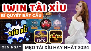 IWIN  Tài xỉu iwin  Bí quyết bắt cầu từ cao thủ  Mẹo chơi tài xỉu iwin hay nhất 2024 [upl. by Crow]