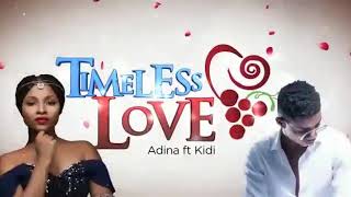 Timeless love Adina ft Kidi [upl. by Gniy]