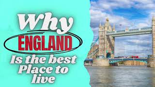 Why England Is The Best Place To Live  Englands Economic Prowess  Cultural Richness of England [upl. by Jozef]