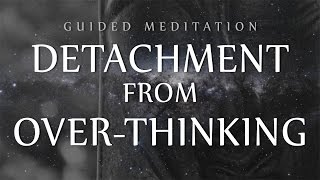 Guided Meditation for Detachment From OverThinking Anxiety  OCD  Depression [upl. by Rostand]