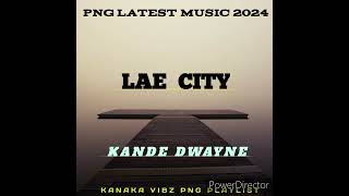 KANDE DWAYNE 2024 LAECITYPapuaNewGuineaSong [upl. by Sudoeht]