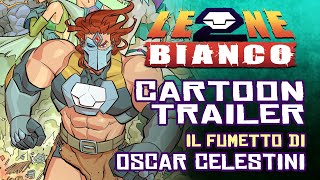 LEONE BIANCO 2  Cartoon trailer del fumetto di Oscar Celestini [upl. by Nerual]