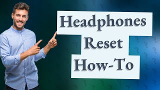 How to do a hard reset on wireless headphones [upl. by Troyes]