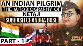 Netaji Subhash Chandra Bose Autobiography  An Indian Pilgrim Part 1  Know about Great Indians [upl. by Tabby]