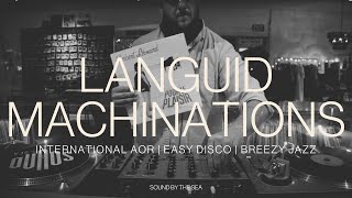 Languid Machinations  International AOR  Easy Disco  Breezy Jazz [upl. by Spitzer423]