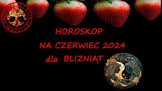 HOROSKOP NA CZERWIEC 2024 DLA BLIZNIAT [upl. by Ymme128]