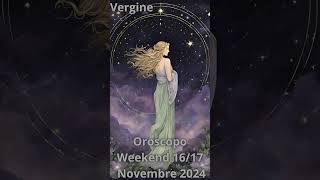 Vergine Oroscopo Weekend 16 17 Novembre 2024 [upl. by Jamaal]