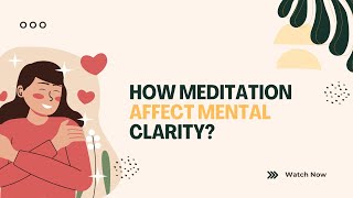 How meditation affect mental clarity [upl. by Soirtimid620]