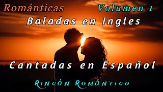 🎵 Baladas En Inglés CANTADAS EN ESPAÑOL VOLUMEN 1 😀Baladas Románticas De Todos Los Tiempos [upl. by Zarla]