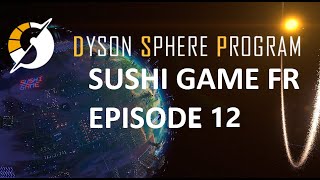 Dyson Sphere Program FR Sushi Game Ep12  Dyson Swarm [upl. by Sirtimed]