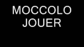 MOCCOLO JOUER [upl. by Lirva]