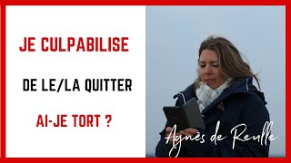 Je CULPABILISE de lela QUITTER  Aije tort [upl. by Ynnoj705]