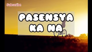 PasensyaKaNaLyricsJackmusic Pasensya Ka Na  Lopau Jaber Yayoi Yosso  Lyrics [upl. by Airlia]