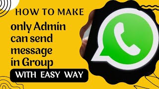 How make WhatsApp group only admin can send message How to set only admin send message in WhatsApp [upl. by Ettie]