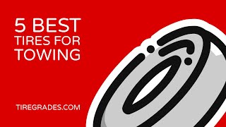 5 Best Tires for Towing [upl. by Elyagiba]