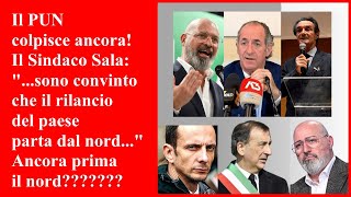 Il PUN colpisce ancora Il Sindaco Sala quotsono convinto che il rilancio del paese parta dal nordquot [upl. by Liddle]