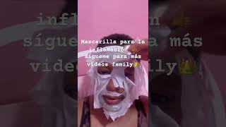 Mascarilla para la inflamación de la cara Mariasuarez02 Soyyanelis family belleza [upl. by Haelahk]