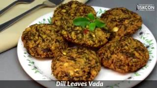 Dill Leaves Vada I Sabbasige Soppina Vade I Keerai Vadai I Sattvic Recipes [upl. by Dinerman]