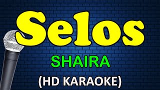 SELOS  Shaira HD Karaoke [upl. by Nessah400]